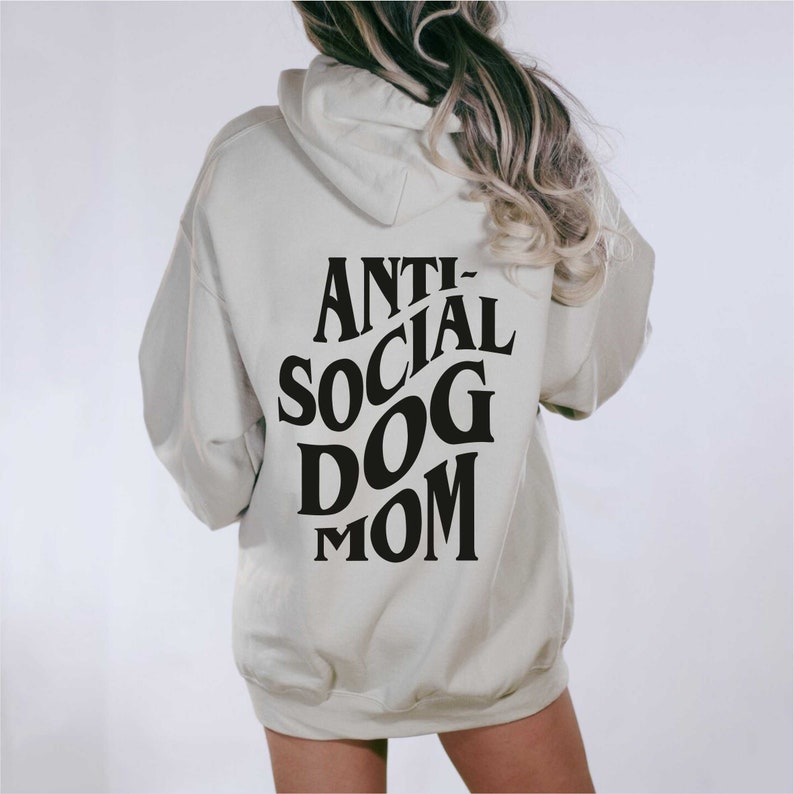 Anti Social Dog Mom Hoodie, Back Print Hoodie, Dog Lover Hoodie, Dog Mama, Dog Mum, Dog Owner, Puppy Handling image 4
