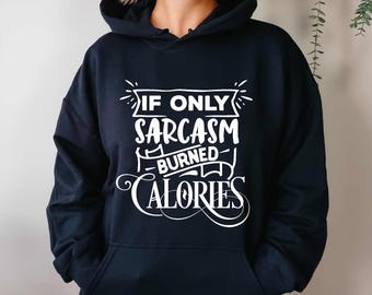 Sarcasm Burned Calories Hoodie – Funny Quote Fleece Hoodie