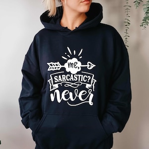 Me Sarcastic Never Hoodie – Funny Sarcasm Hoodie for Men & Women – Humorous Gift – Witty Quote Hoodie – Cheeky Everyday Humour