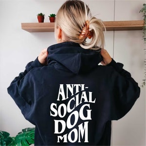 Anti Social Dog Mom Hoodie, Back Print Hoodie, Dog Lover Hoodie, Dog Mama, Dog Mum, Dog Owner, Puppy Handling image 3
