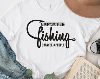 Funny Fishing T-Shirt, All I Care About Is Fishing, Gift for Fisherman