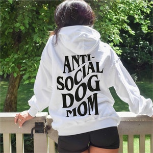 Anti Social Dog Mom Hoodie, Back Print Hoodie, Dog Lover Hoodie, Dog Mama, Dog Mum, Dog Owner, Puppy Handling image 5