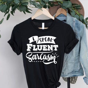 I Speak Fluent Sarcasm T-shirt – Funny Sarcasm Tee – Witty Quote Shirt – Humorous Gift for Sarcastic People – Casual Sarcastic Shirt