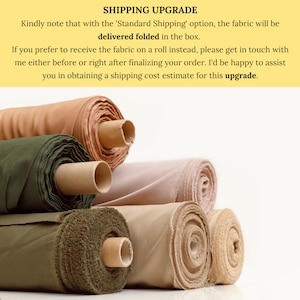 May include: Four rolls of fabric in different colors and textures, including beige, brown, green, and pink. The fabric is rolled up and secured with brown cardboard tubes.  SHIPPING UPGRADE. Kindly note that with the 'Standard Shipping' option, the fabric will be delivered folded in the box. If you prefer to receive the fabric on a roll instead, please get in touch with me either before or right after finalizing your order. I'd be happy to assist you in obtaining a shipping cost estimate for this upgrade.