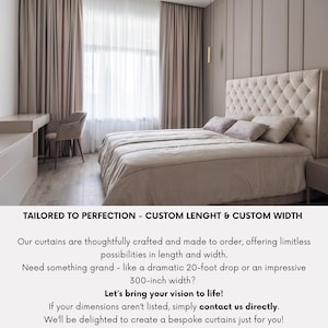 May include: A bedroom with a large bed with a tufted headboard, beige curtains, and a desk with a chair. The text on the image reads "Tailored to Perfection - Custom Length & Custom Width. Our curtains are thoughtfully crafted and made to order, offering limitless possibilities in length and width. Need something grand - like a dramatic 20-foot drop or an impressive 300-inch width? Let's bring your vision to life! If your dimensions aren't listed, simply contact us directly. We'll be delighted to create a bespoke curtains just for you!"