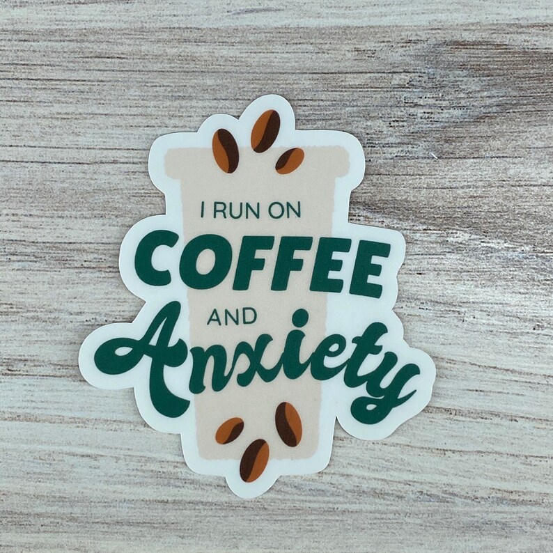 Coffee & Anxiety Sticker I Run on Coffee and Anxiety Etsy