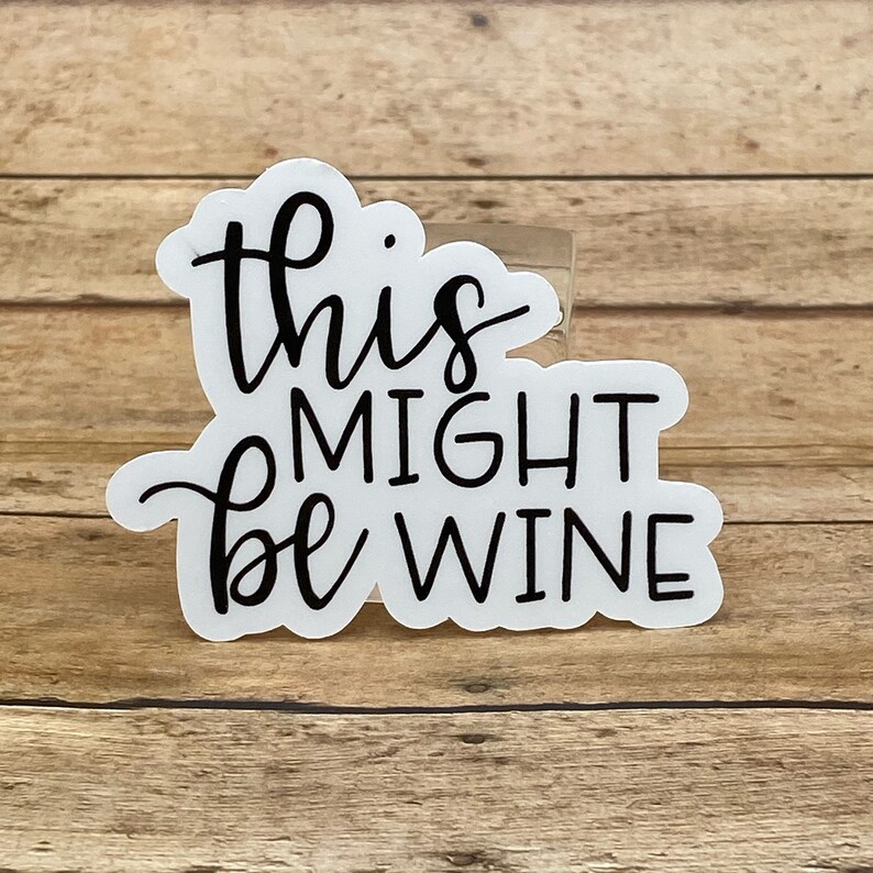 This Might Be Wine Sticker Funny Wine Lover Decal Etsy