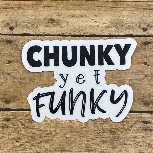 Chunky Yet Funky Sticker, Funny Drag Queen Saying Decal, Waterproof Vinyl Sticker for Hydroflask || 151