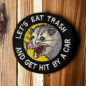 Opossum "Let's Eat Trash and Get Hit by a Car" embroidered patch