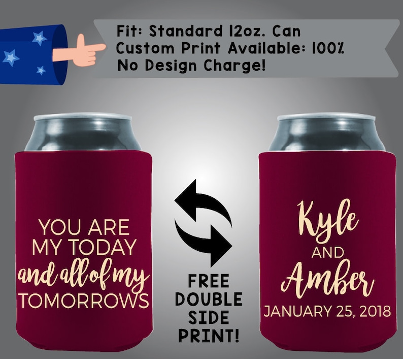 W91 You Are My Today And All Of My Tomorrows Name Date Neoprene Wedding Can Cooler Double Side Print