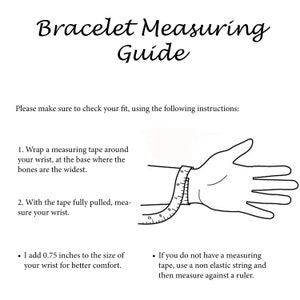 May include: A bracelet measuring guide with instructions. The text reads "Bracelet Measuring Guide". The guide shows how to measure a wrist with a measuring tape. It also includes instructions on adding 0.75 inches for comfort.