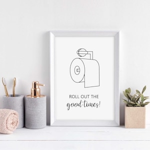Roll Out The Good Times Bathroom Print – Funny Toilet Wall Art – Humorous Bathroom Decor – Quirky Loo Poster-