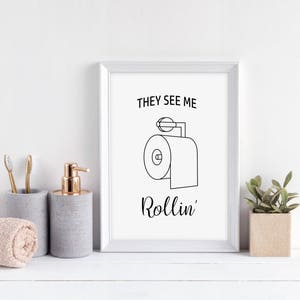 They See Me Rollin' Bathroom/Toilet Print bathroom wall decor,bathroom wall art,funny bathroom art image 1