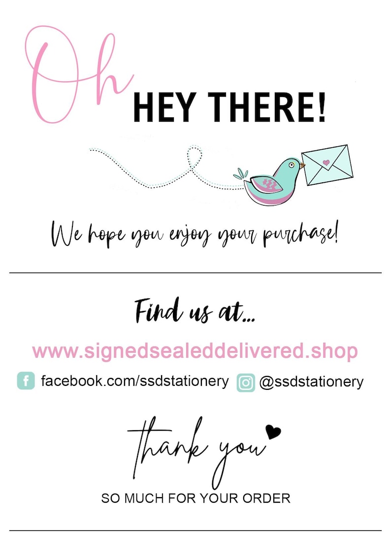 Pode incluir: Um cart&atilde;o de agradecimento com um lindo p&aacute;ssaro de desenho animado carregando um envelope rosa. O cart&atilde;o diz "Oh Hey There! We hope you enjoy your purchase! Find us at... www.signedsealeddelivered.shop facebook.com/ssdstationery @ssdstationery Thank you SO MUCH FOR YOUR ORDER"