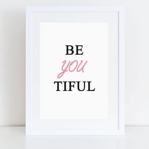 Be Beautiful- Be you tiful print