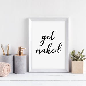 Get Naked Print- Funny Bathroom/Toilet/Bedroom Print- bathroom wall decor, bathroom wall art, funny bathroom art