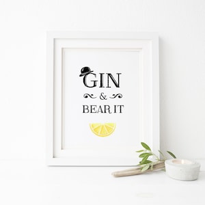 Gin and Bear It Print- Wall Art, Wall Prints, Typography Print, Wall Decor, Funny Quote, Scandinavian Print, Kitchen Print, Gin Print
