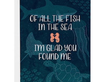 Of All the Fish in the Sea I'm Glad You Found Me Blank Card