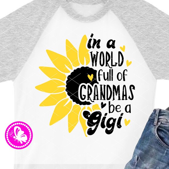 Sunflower Svg in a World Full of Grandmas Be a Gigi Svg File | Etsy