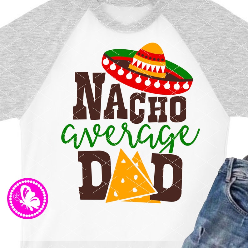 Download Art Collectibles Clip Art Nacho Average Mom Set Of 3 Prints Bundle Svg Bundles Nacho Average Dad Sombrero Png Cinco De Mayo Family Shirts Baby Shirt Seniorita