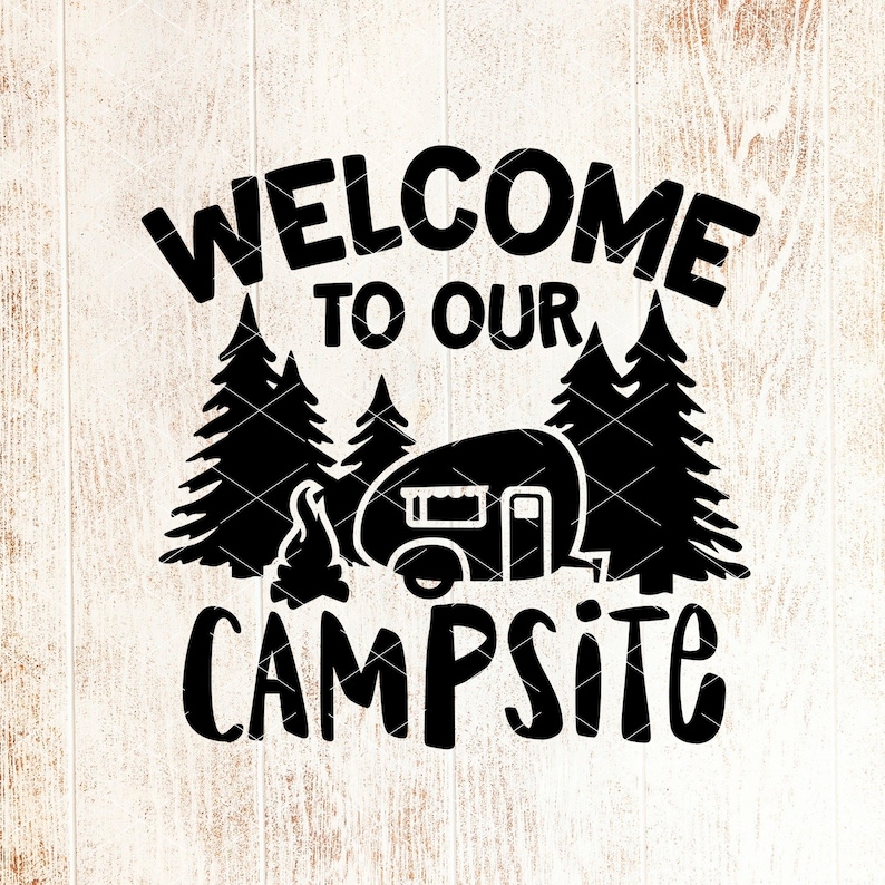 Download Welcome to our campsite svg design Cricut downloads ...