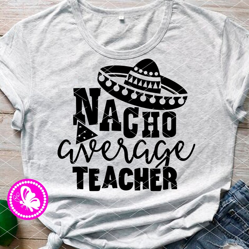 Download Nacho average teacher svg quote Sombrero nacho food Taco | Etsy