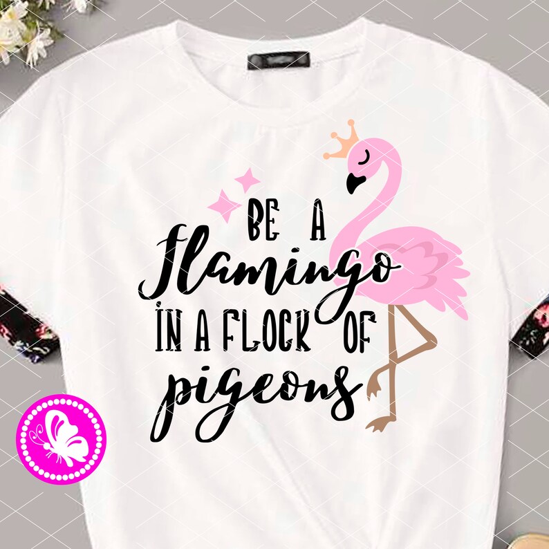 Be a Flamingo in a flock of pigeons svg file saying Pink | Etsy