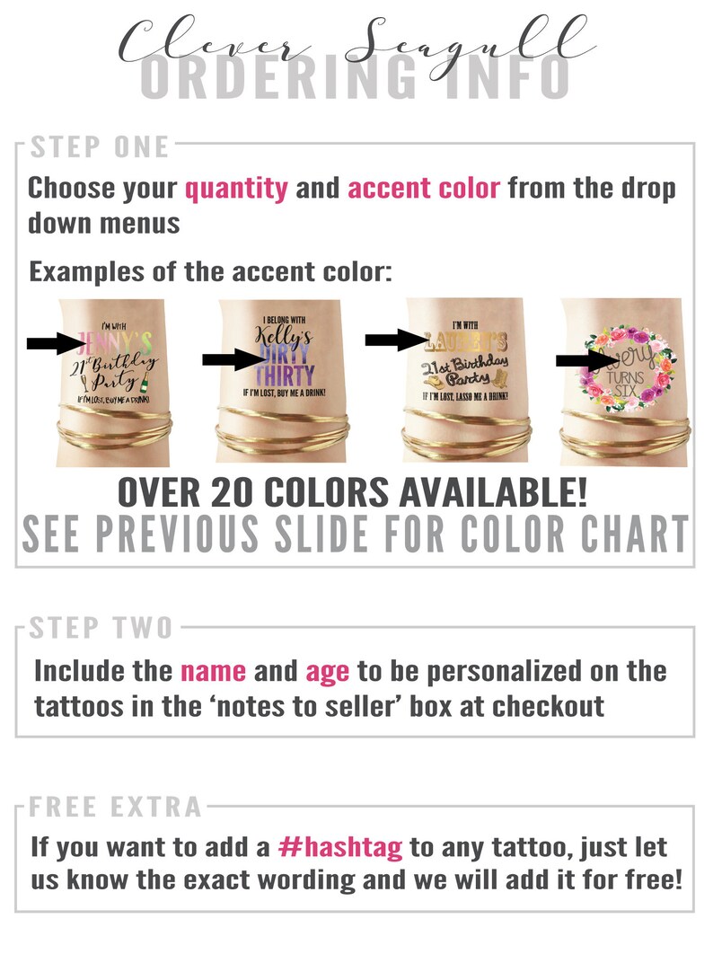 May include: A guide for ordering custom temporary tattoos. The guide shows examples of different tattoo designs with various accent colors. The text includes instructions for choosing the quantity, accent color, name, and age for personalization. It also mentions the option to add a hashtag to any tattoo.