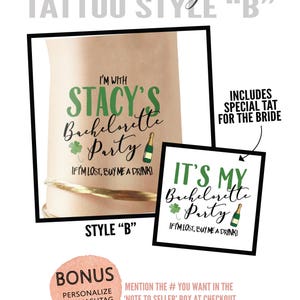 Puede incluir: Dos tatuajes temporales para una despedida de soltera. El primer tatuaje dice "Estoy con Stacy's Bachelorette Party. Si me pierdo, &iexcl;c&oacute;mprame una bebida!" El segundo tatuaje dice "Es mi despedida de soltera. Si me pierdo, &iexcl;c&oacute;mprame una bebida!"