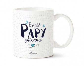 Mug papy - Bientôt Papy Gâteaux - Imprimé en France - Manahia - Cadeau papy, tasse papy, fête des grands pères, cadeau noël papy