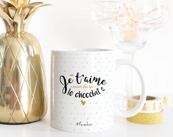 Mug je t'aime - Je t'aime encore plus que le chocolat - Imprimé en France - Manahia - Cadeau Saint Valentin, mug couple, cadeau noël