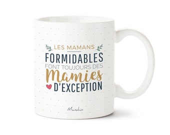 Mug Manahia - Les mamans formidables font toujours des mamies exceptionnelles - Imprimé en France - Cadeau tasse maman - fête des mères