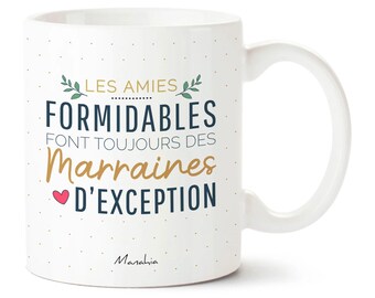 Mug marraine - Les amies formidables font toujours des marraines d'exception - Imprimé en France - Manahia, annonce marraine, cadeau Baptême