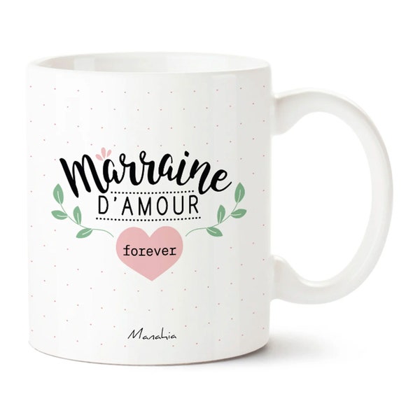 Mug marraine - Marraine d'amour forever - Imprimé en France - Manahia -Cadeau Baptême, annonce marraine, mug baptême, cadeau marraine