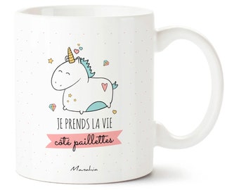 Mug licorne - Je prends la vie côté paillettes - Imprimé en France - Manahia - Cadeau licorne, tasse licorne, cadeau copine, noël copine