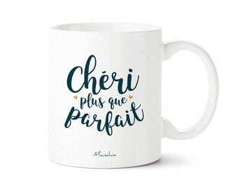 Mug chéri - Chéri plus que parfait - Imprimé en France - Manahia - Cadeau Saint Valentin, tasse amoureux, mug couple, cadeau noël chéri