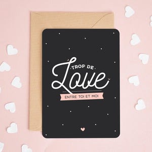 Carte Trop de love entre toi et moi, carte Saint Valentin, carte amour, carte drôle