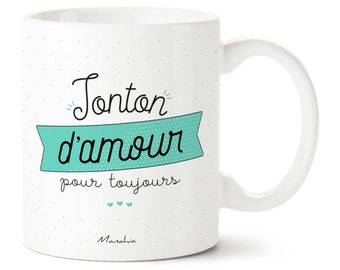 Mug tonton - Tonton d’amour pour toujours - Imprimé en France - Manahia -Cadeau tonton, annonce tonton, mug oncle, cadeau oncle, naissance