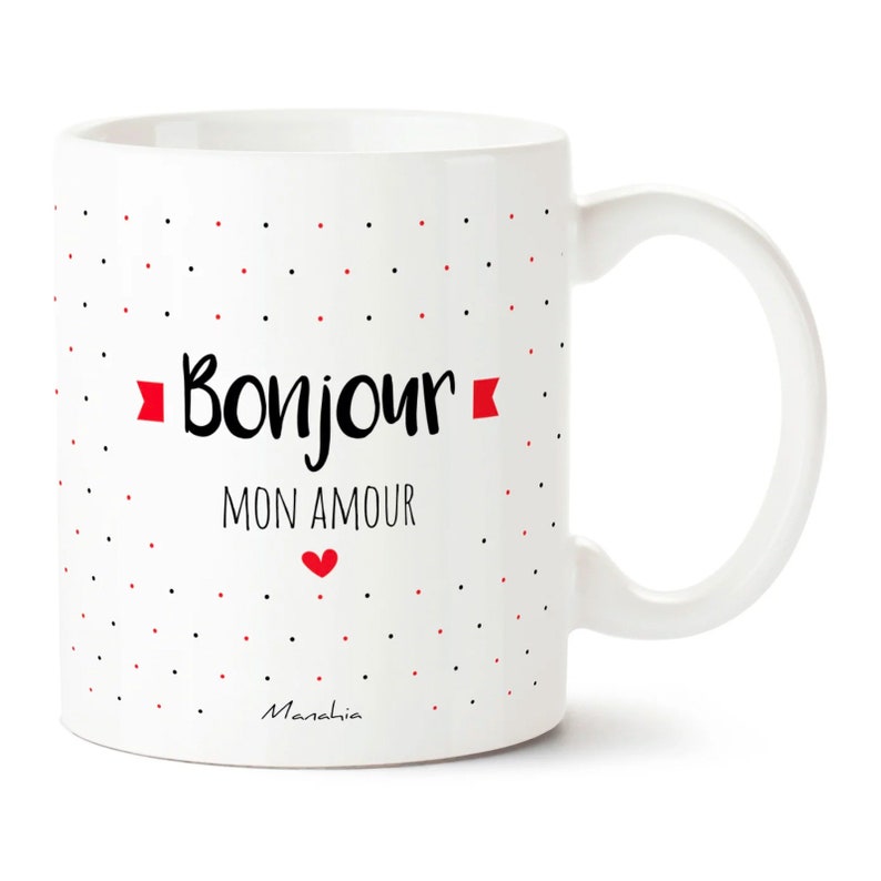 Mug amour Bonjour mon amour Imprimé en France Manahia Cadeau Saint Valentin, tasse amoureux, mug couple, cadeau noël amoureuse image 1