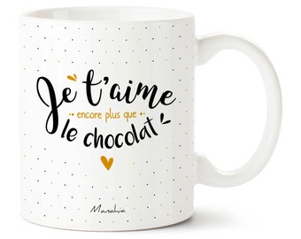 Mug je t'aime - Je t'aime encore plus que le chocolat - Imprimé en France - Manahia - Cadeau Saint Valentin, mug couple, cadeau noël