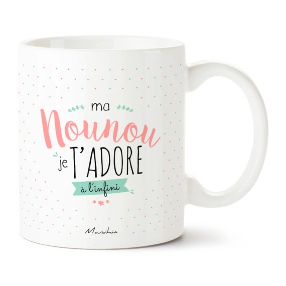 Buy Mug Nounou Ma Nounou Je T'adore à L'infini Imprimé En France