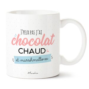 Mug  - J'peux pas j'ai chocolat chaud et marshmallow -  Imprimé en France - Manahia , mug chocolat chaud, mug de noel, mug série