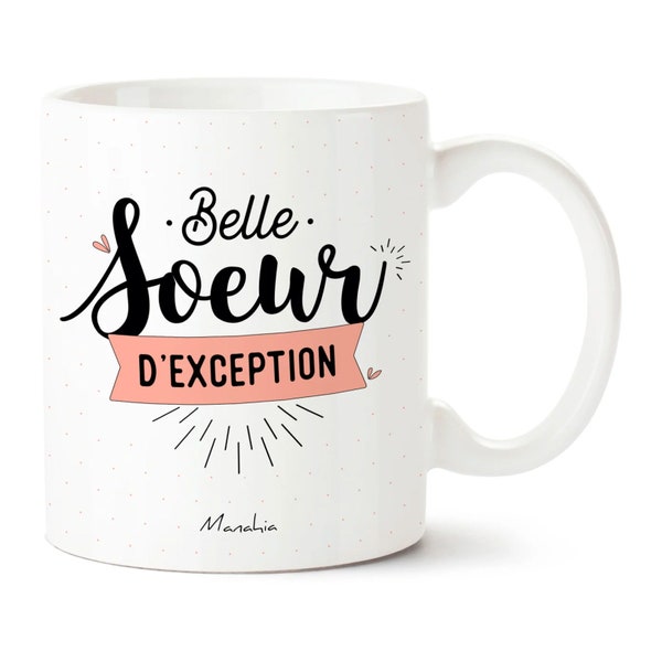 Mug soeur - Belle soeur d'exception  - Imprimé en France - Manahia -Cadeau soeur, belle famille, mug belle soeur, cadeau noel soeur