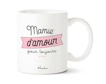 Mug mamie - Mamie d'amour pour toujours  - Imprimé en France - Manahia - Cadeau mamie, tasse mamie, fête des grands mères, cadeau noël mamie