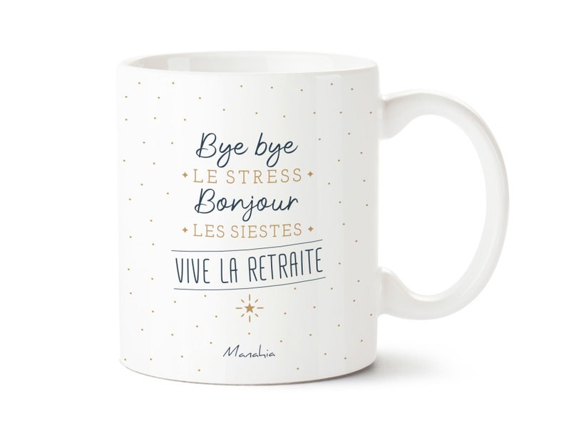 Mug Cadeau Retraite Bye bye le stress, bonjour les siestes, vive la retraite Imprimé en France Manahia tasse départ en retraite image 1