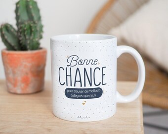 Mug collègue - Bonne chance pour trouver de meilleurs collègues que nous - Imprimé en France - Manahia -Cadeau collègue, cadeau retraite