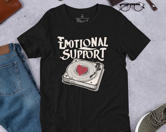 Emotional Support Shirt, Funny Turntable Record Tshirt, Gift for Vinyl Music Lover, Birthday Present for Audiophile, DJ or Collector