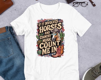 If It Involves Horses & Country Music Counts Me In Tshirt, Cowgirl Outfit, Gift for Country Concert and Horse Lovers, Distressed Oversized