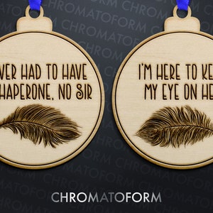 Never Had to Have a Chaperone, No Sir - Sisters - Set of 2 Ornaments - Laser engraved