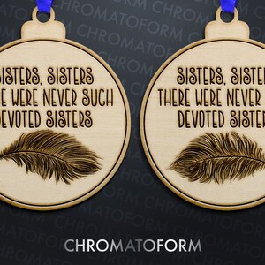 Sisters, Sisters - Set of 2 Ornaments - Laser engraved